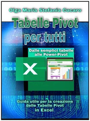 cover image of Tabelle Pivot per tutti. Dalle semplici tabelle alle Power-Pivot
